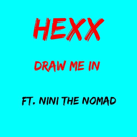 Draw Me In (feat. NiNi The Nomad)