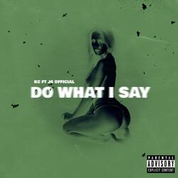 DO WHAT I SAY (feat. J6 Official)