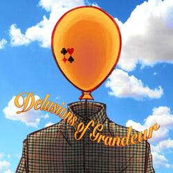 Delusions of Grandeur