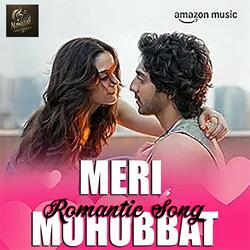 MERI MOHOBBAT (ROMANTIC SONG)