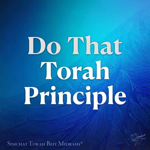 Do That Torah Principle: A Path to Purpose and Fulfillment