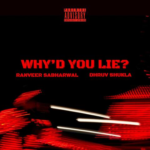 WHY'D YOU LIE? (feat. Dhruv Shukla)