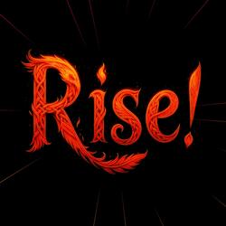 Rise!