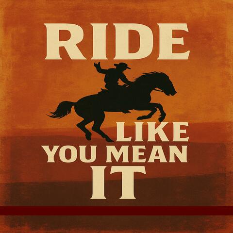 Ride Like You Mean It