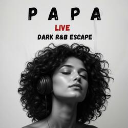 PAPA – Tu Comprendras Cette Chanson Si Ton Père Te Manque (DARK R&B Escape) [Live Session] (Live)