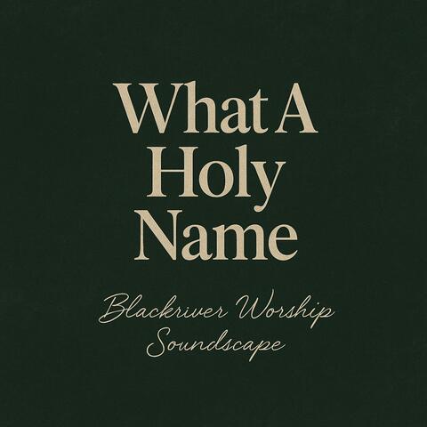 What a Holy Name It Is – Powerful Worship Song About the Name of Jesus