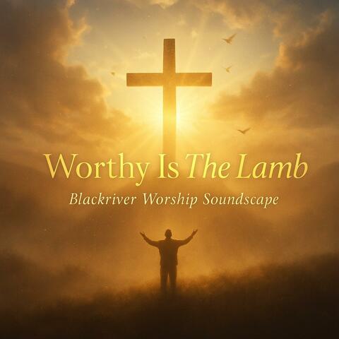 Worthy Is The Lamb  (Official Worship Song)
