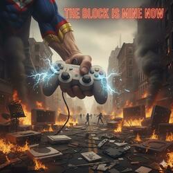The Block Is Mine Now 3