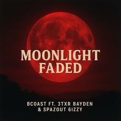 Moonlight Faded Remix (feat. Spazout 6bizzy & 3TXR Bayden)