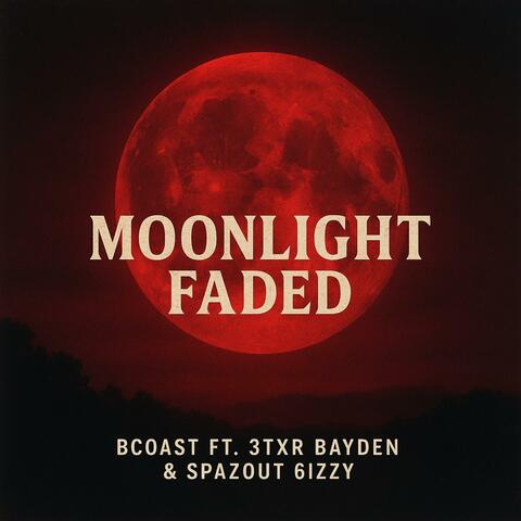 Moonlight Faded Remix (feat. Spazout 6bizzy & 3TXR Bayden)