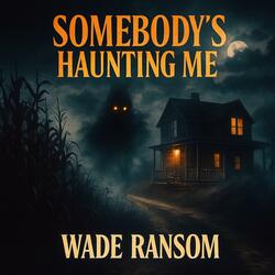Somebody’s Haunting Me