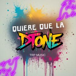 Quiere que la Dtone