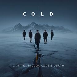 C.O.L.D. (Can't Overlook Love's Death)