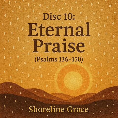 Disc 10: Eternal Praise (Psalms 136–150)