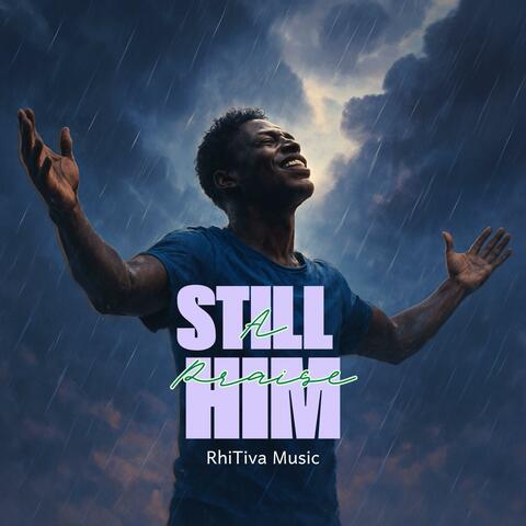 Still A Praise Him