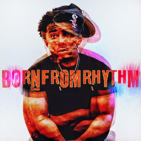 BORN FROM RHYTHM