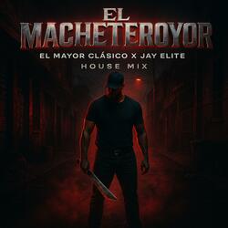 El Macheteroyor House Mix