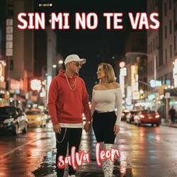 Sin mi no te vas