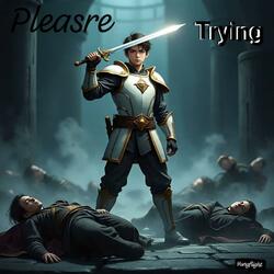 Trying