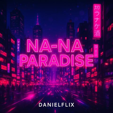NA-NA PARADISE