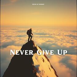 Never Give Up