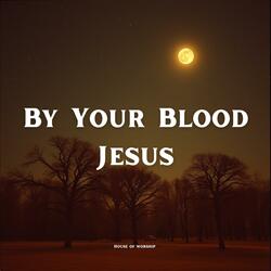 By Your Blood Jesus