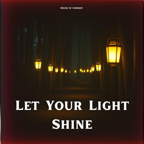 Let Your Light Shine