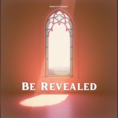 Be Revealed