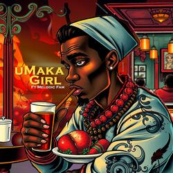 uMaka Girl (feat. Melodic Fam)