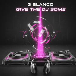 Give the DJ Some (feat. Sparkz tha Trakman)