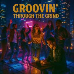 Groovin' through the grind