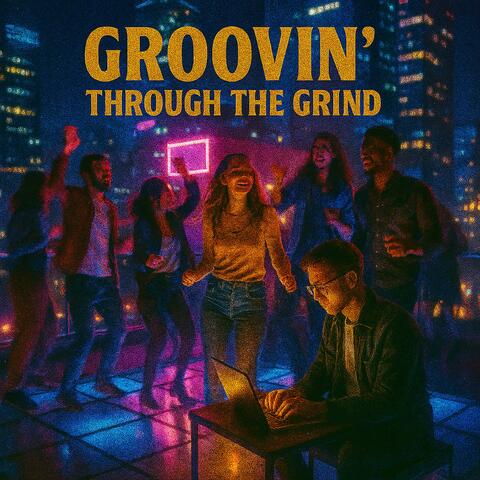 Groovin' through the grind