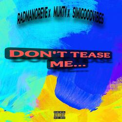 DON'T TEASE ME (feat. MUKTY & SIMIGOODVIBES)