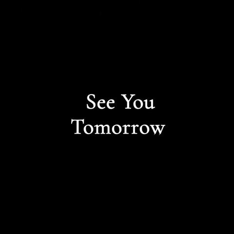 See You Tomorrow