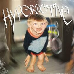 HYPERACTIVE