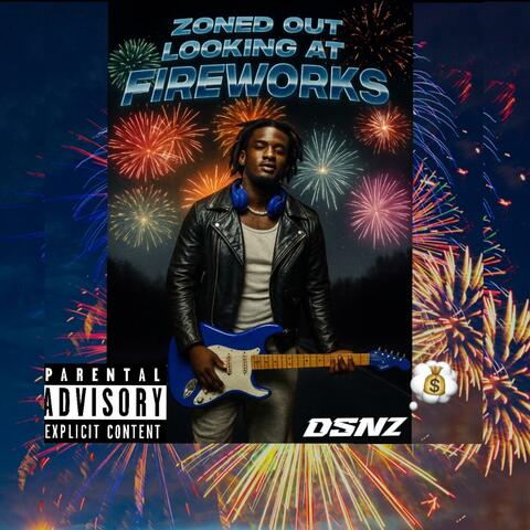 Zoned Out Looking At FireWorks