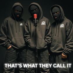 THAT’S WHAT THEY CALL IT (Original Version)