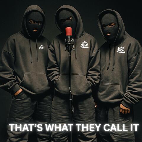 THAT’S WHAT THEY CALL IT (Original Version)