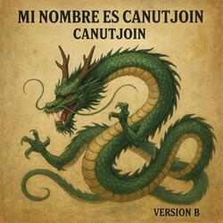 Mi nombre es Canutjoin Versión B