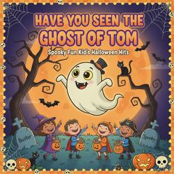 Have You Seen The Ghost of Tom?