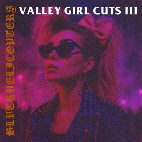 Valley Girl Cuts III