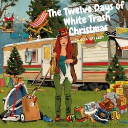 The Twelve Days of White Trash Christmas
