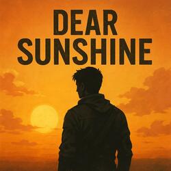 Dear Sunshine... Dear Quiet Watcher...