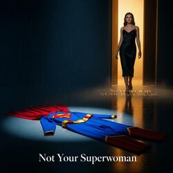 not your Superwoman…