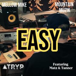 Easy (feat. Mellow Mike, Matz & Tanner)