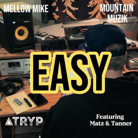 Easy (feat. Mellow Mike , Matz & Tanner )