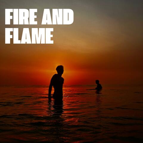 Fire and flame