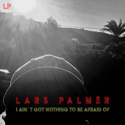 I Aint Got Nothing to Be Afraid Of