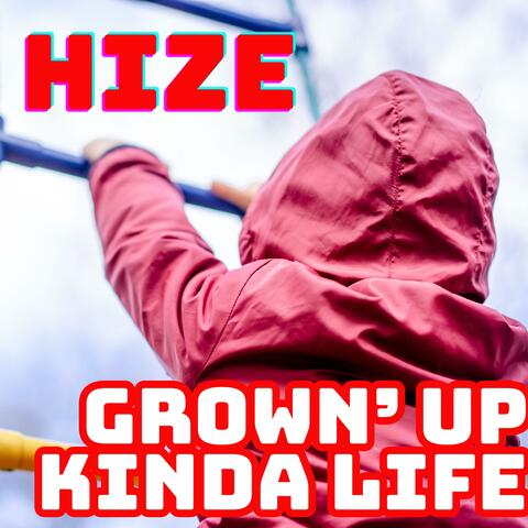 GROWIN' UP KINDA LIFE