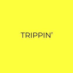 Trippin'
